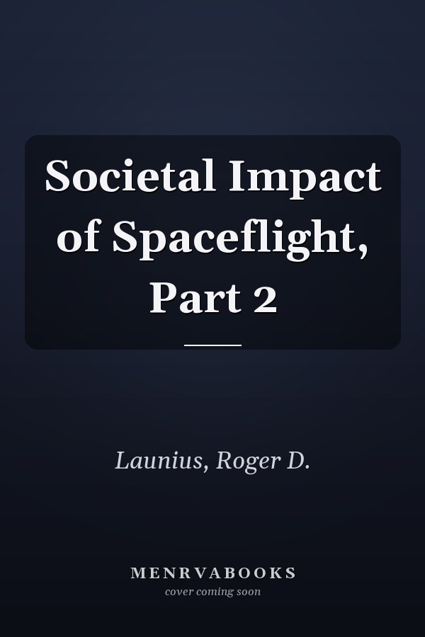 Societal Impact of Spaceflight, Part 2