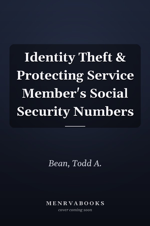 Identity Theft & Protecting Service Member's Social Security Numbers