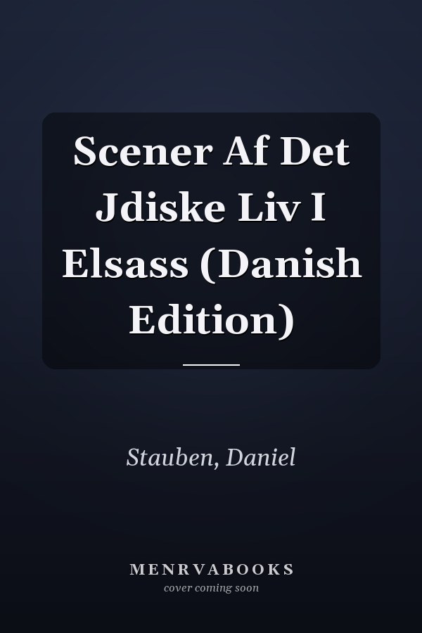 Scener Af Det Jdiske Liv I Elsass (Danish Edition)