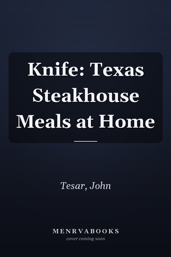 Knife: Texas Steakhouse Meals at Home