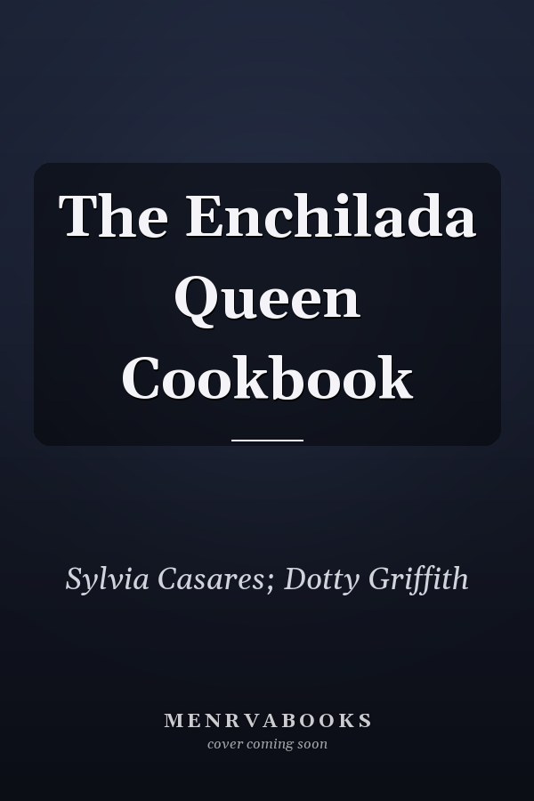 The Enchilada Queen Cookbook