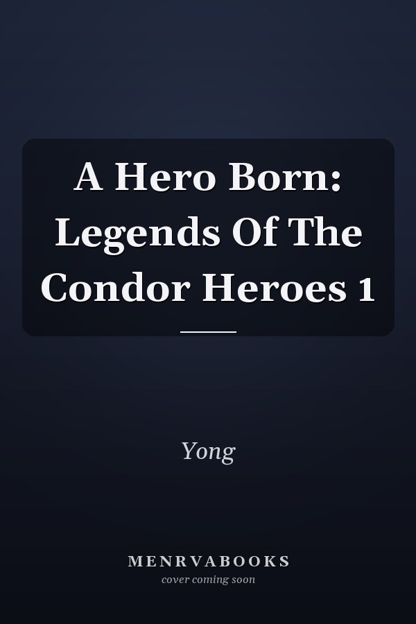 A Hero Born: Legends Of The Condor Heroes 1