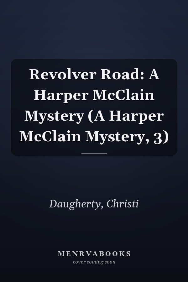 Revolver Road: A Harper McClain Mystery (A Harper McClain Mystery, 3)