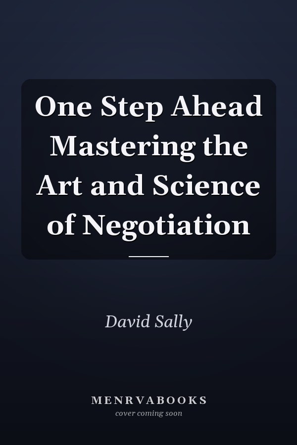 One Step Ahead Mastering the Art and Science of Negotiation