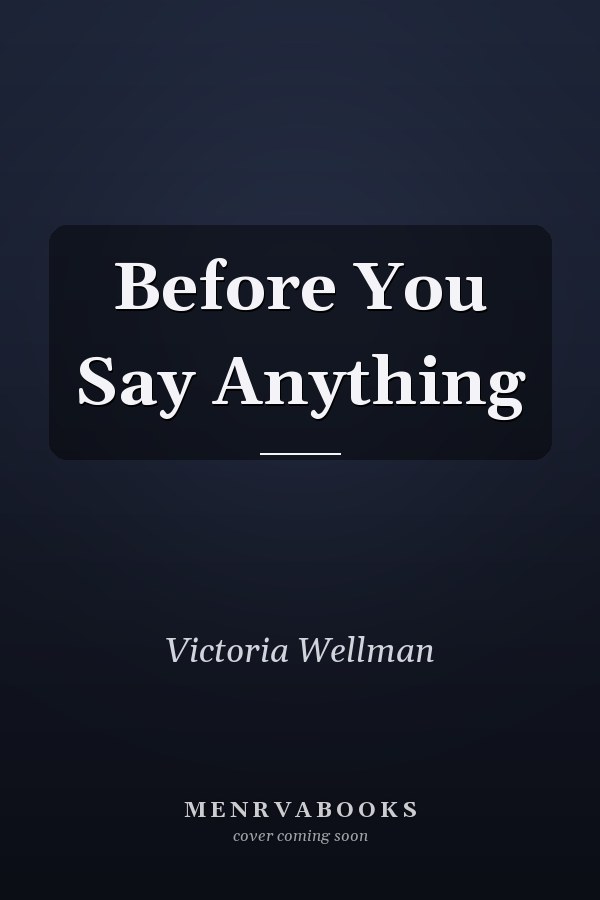 Before You Say Anything