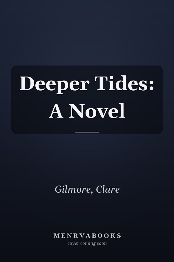 Deeper Tides: A Novel