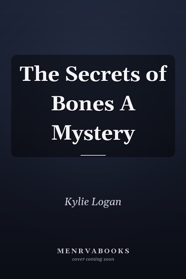 The Secrets of Bones A Mystery