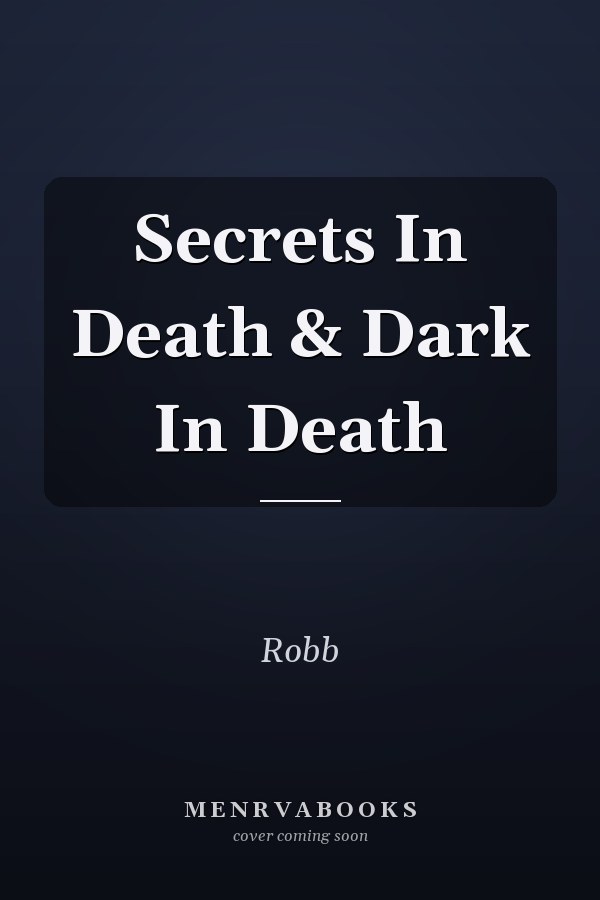 Secrets In Death & Dark In Death