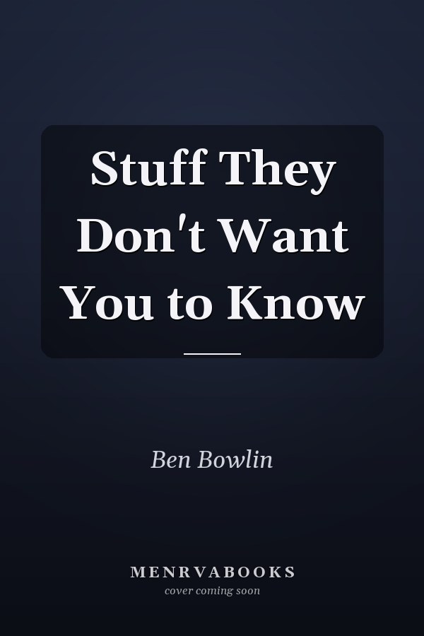 Stuff They Don't Want You to Know