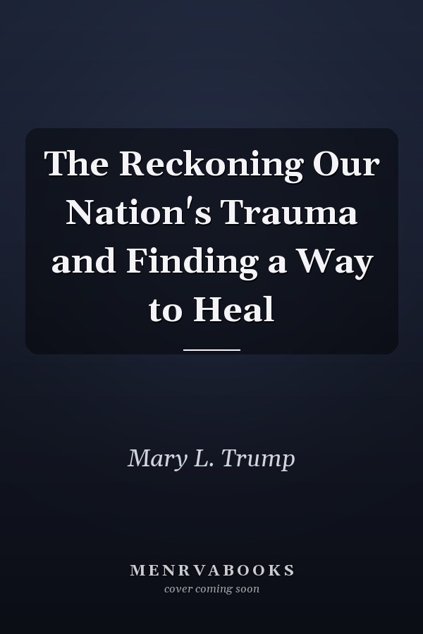 The Reckoning Our Nation's Trauma and Finding a Way to Heal