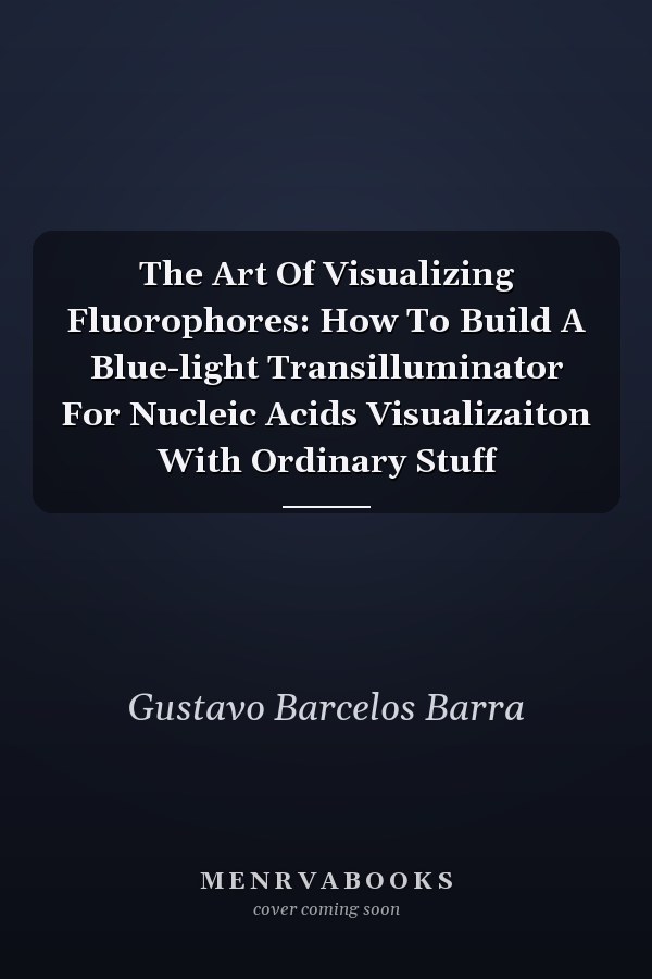 The Art Of Visualizing Fluorophores: How To Build A Blue-light Transilluminator For Nucleic Acids Visualizaiton With Ordinary Stuff
