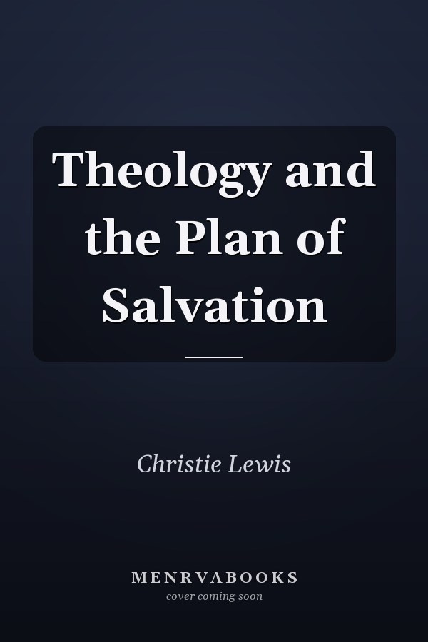 Theology and the Plan of Salvation