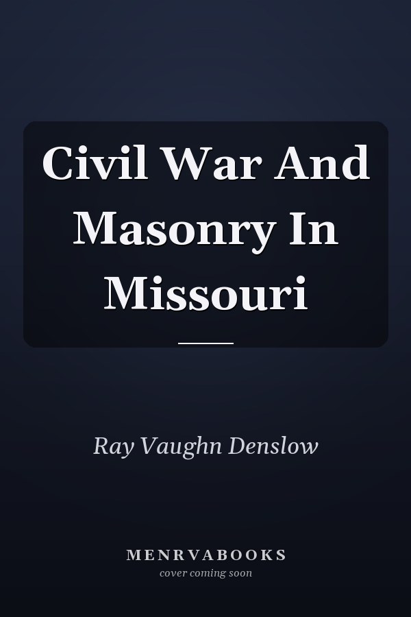 Civil War And Masonry In Missouri