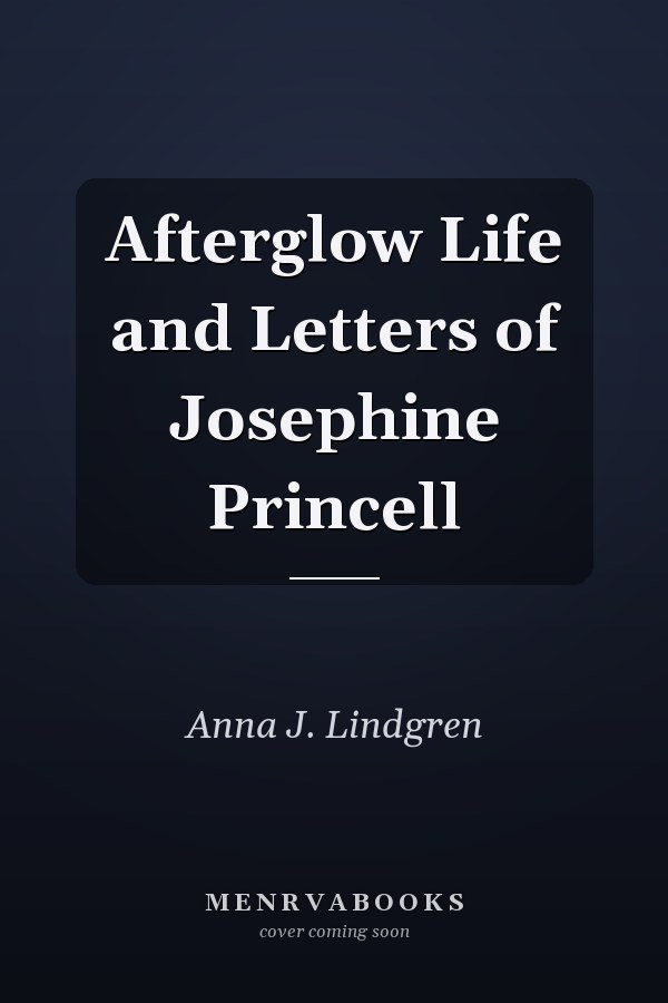 Afterglow Life and Letters of Josephine Princell
