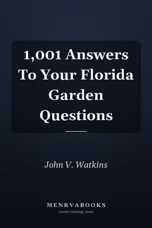 1,001 Answers To Your Florida Garden Questions