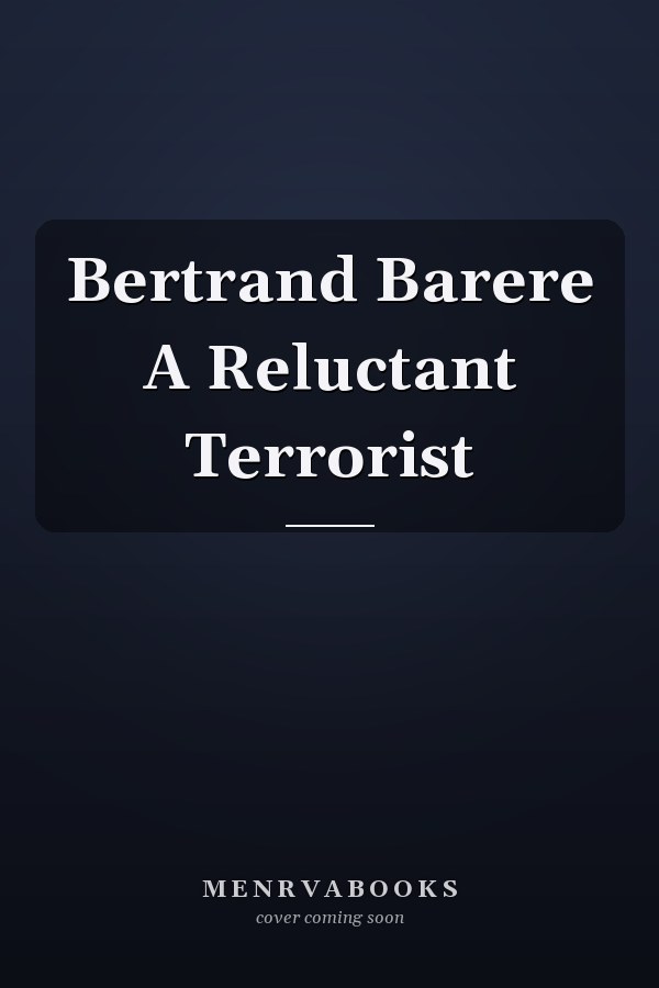 Bertrand Barere A Reluctant Terrorist