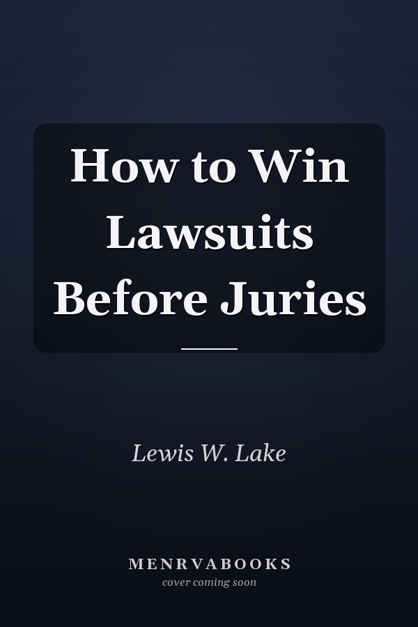 How to Win Lawsuits Before Juries