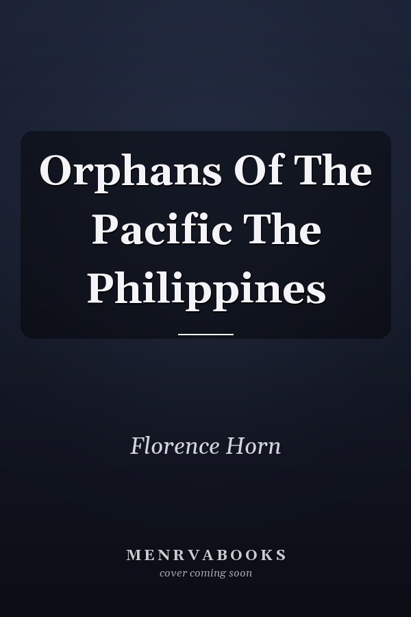 Orphans Of The Pacific The Philippines