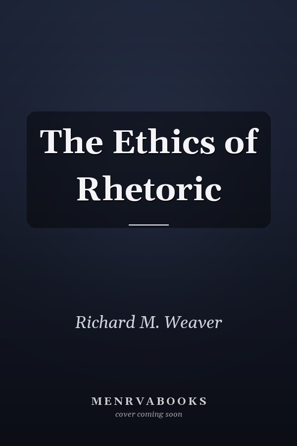 The Ethics of Rhetoric