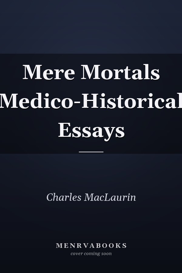 Mere Mortals Medico-Historical Essays