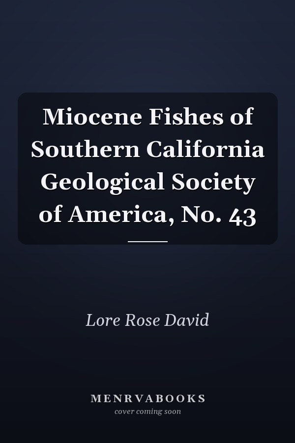 Miocene Fishes of Southern California Geological Society of America, No. 43
