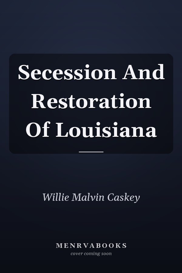 Secession And Restoration Of Louisiana