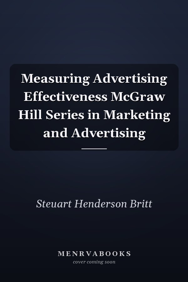Measuring Advertising Effectiveness McGraw Hill Series in Marketing and Advertising