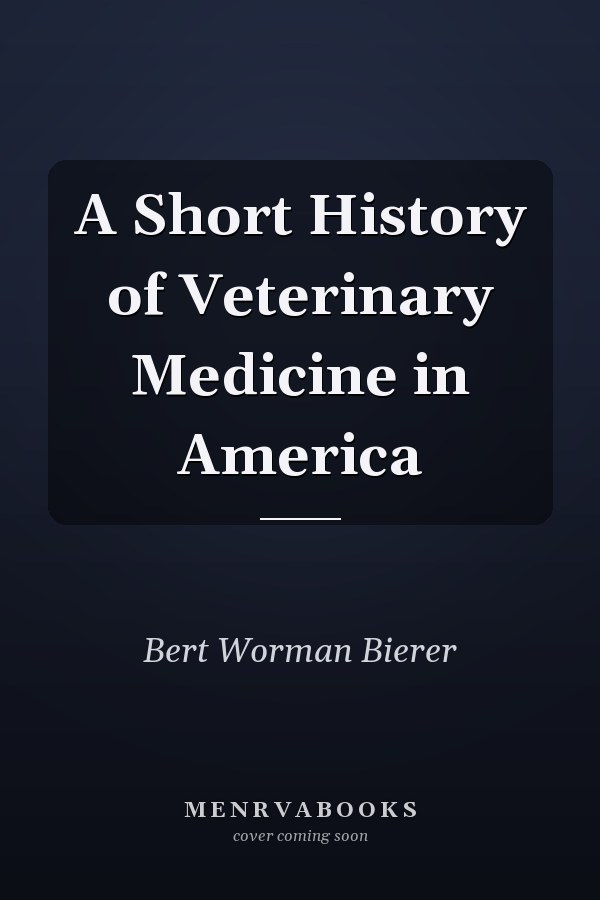 A Short History of Veterinary Medicine in America