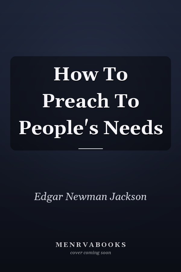 How To Preach To People's Needs