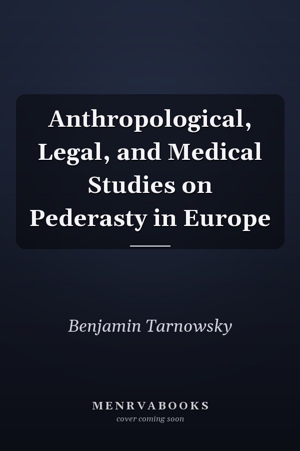 Anthropological, Legal, and Medical Studies on Pederasty in Europe