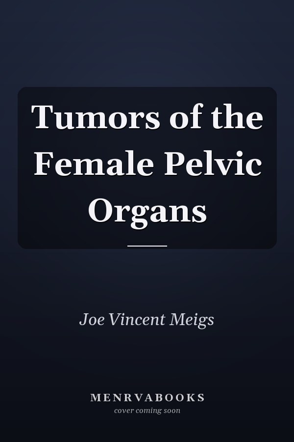 Tumors of the Female Pelvic Organs