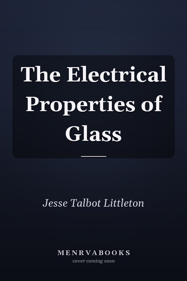 The Electrical Properties of Glass