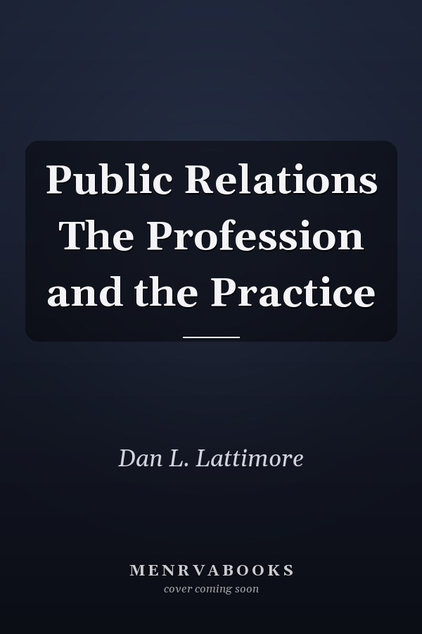 Public Relations The Profession and the Practice