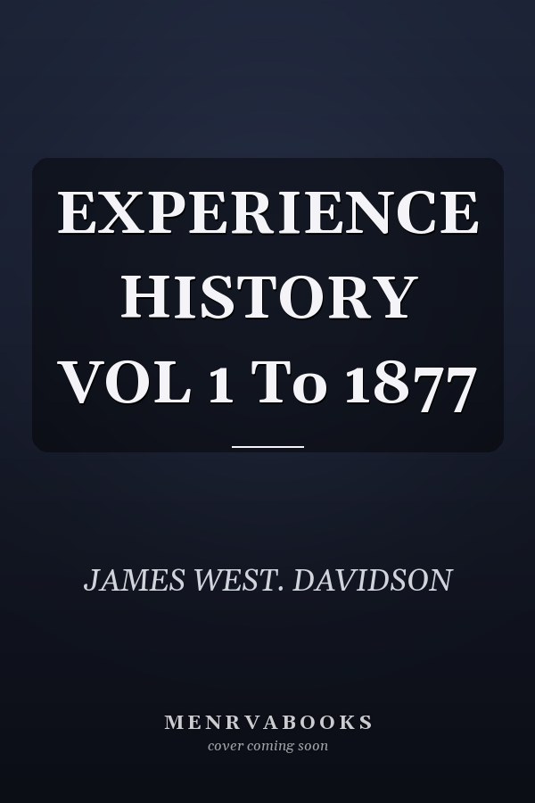 EXPERIENCE HISTORY VOL 1 To 1877