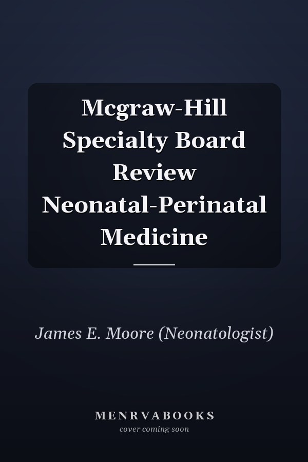 Mcgraw-Hill Specialty Board Review Neonatal-Perinatal Medicine