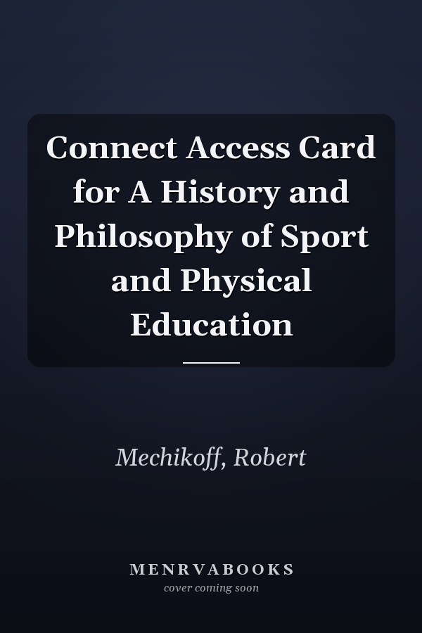 Connect Access Card for A History and Philosophy of Sport and Physical Education
