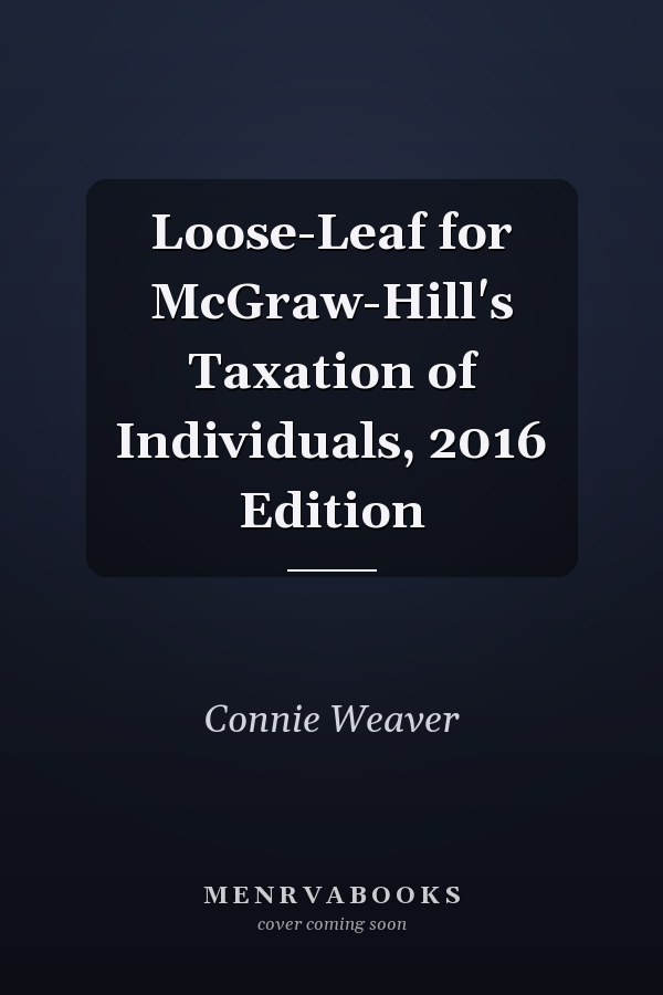 Loose-Leaf for McGraw-Hill's Taxation of Individuals, 2016 Edition