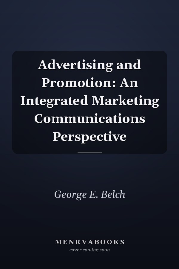 Advertising and Promotion: An Integrated Marketing Communications Perspective