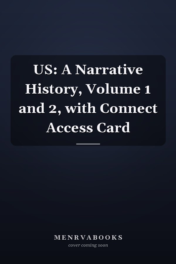 US: A Narrative History, Volume 1 and 2, with Connect Access Card