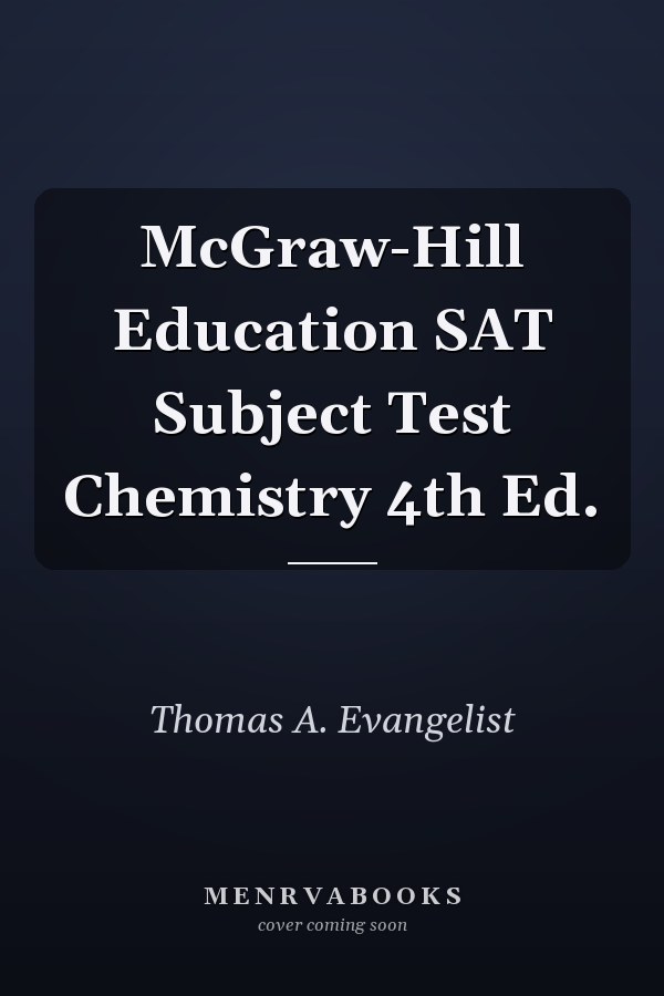 McGraw-Hill Education SAT Subject Test Chemistry 4th Ed.