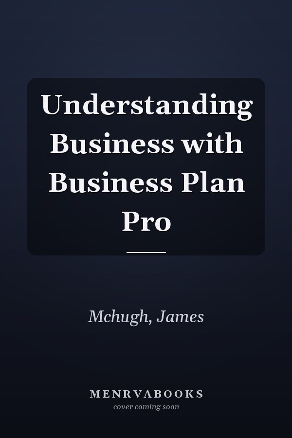 Understanding Business with Business Plan Pro