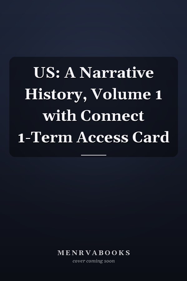 US: A Narrative History, Volume 1 with Connect 1-Term Access Card