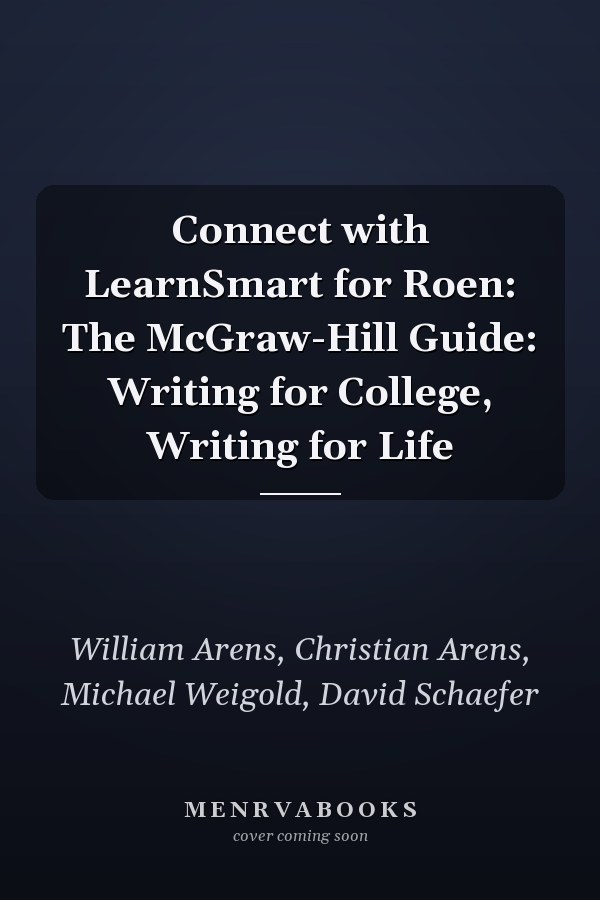 Connect with LearnSmart for Roen: The McGraw-Hill Guide: Writing for College, Writing for Life