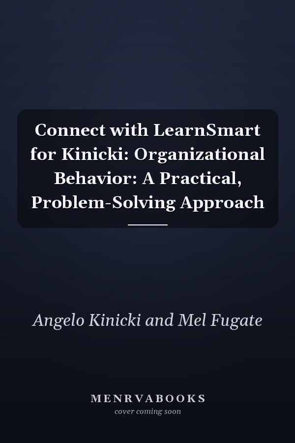 Connect with LearnSmart for Kinicki: Organizational Behavior: A Practical, Problem-Solving Approach
