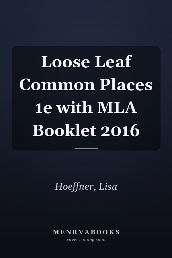 Loose Leaf Common Places 1e with MLA Booklet 2016