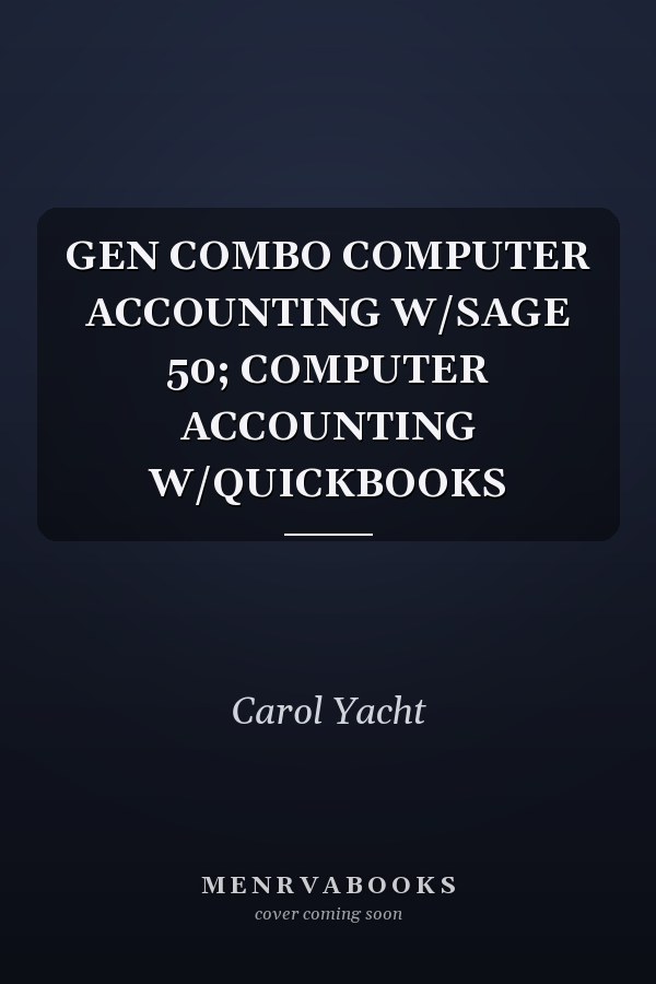 GEN COMBO COMPUTER ACCOUNTING W/SAGE 50; COMPUTER ACCOUNTING W/QUICKBOOKS