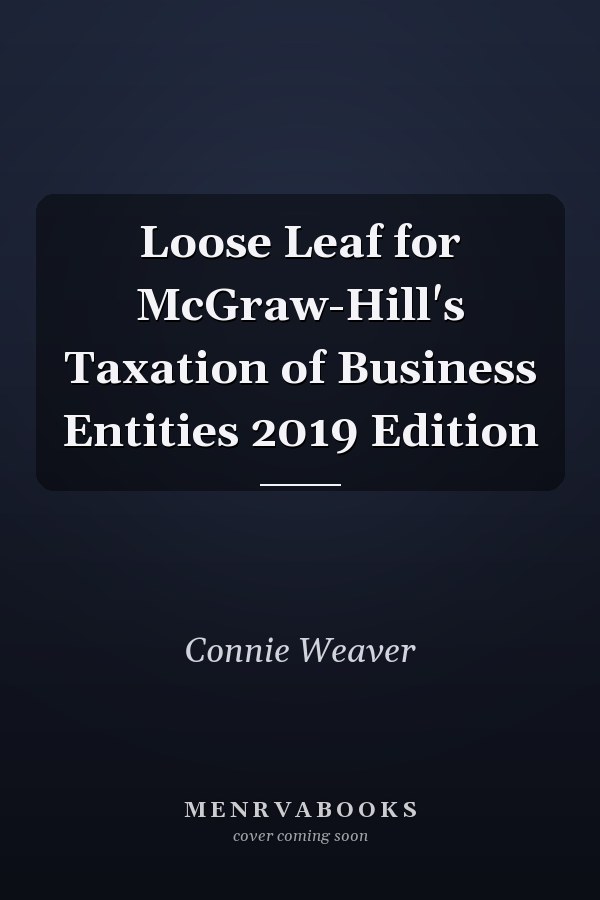Loose Leaf for McGraw-Hill's Taxation of Business Entities 2019 Edition