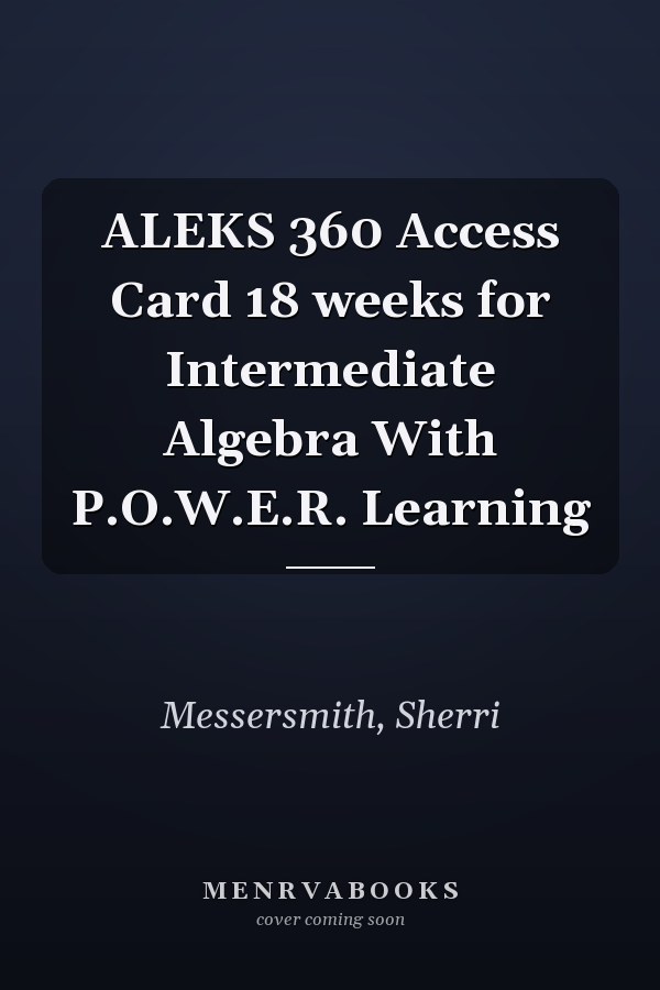 ALEKS 360 Access Card 18 weeks for Intermediate Algebra With P.O.W.E.R. Learning