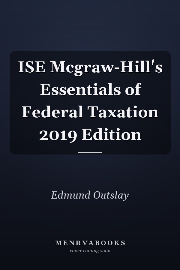 ISE Mcgraw-Hill's Essentials of Federal Taxation 2019 Edition