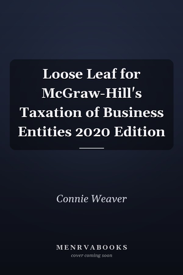 Loose Leaf for McGraw-Hill's Taxation of Business Entities 2020 Edition